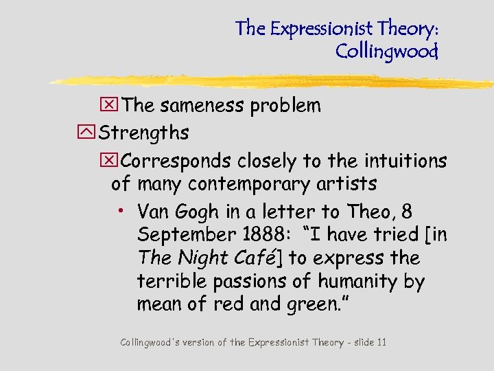 The Expressionist Theory: Collingwood x. The sameness problem y. Strengths x. Corresponds closely to