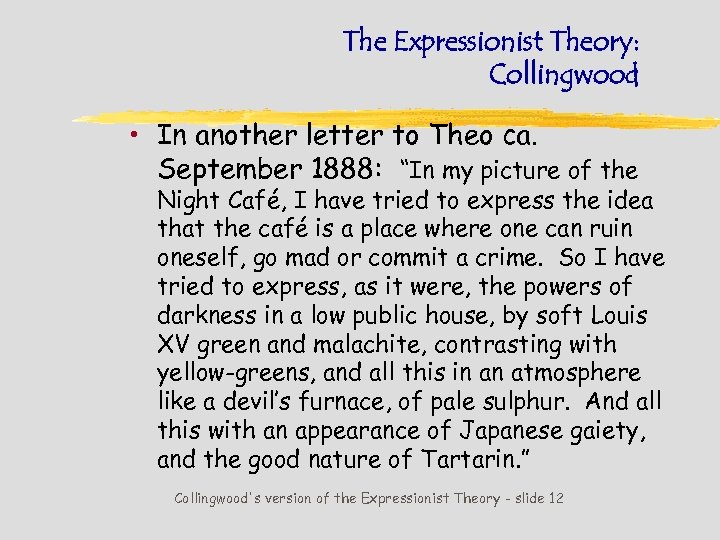 The Expressionist Theory: Collingwood • In another letter to Theo ca. September 1888: “In