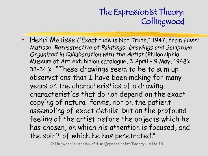 The Expressionist Theory: Collingwood • Henri Matisse (“Exactitude is Not Truth, ” 1947, from