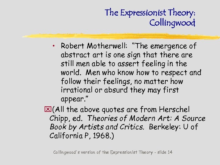 The Expressionist Theory: Collingwood • Robert Motherwell: “The emergence of abstract art is one