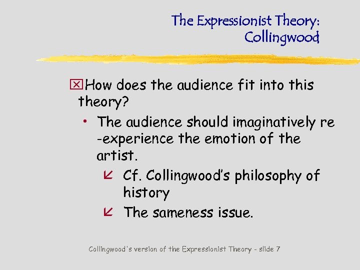 The Expressionist Theory: Collingwood x. How does the audience fit into this theory? •