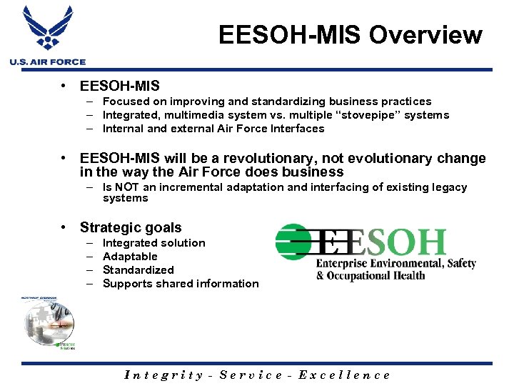 EESOH-MIS Overview • EESOH-MIS – Focused on improving and standardizing business practices – Integrated,