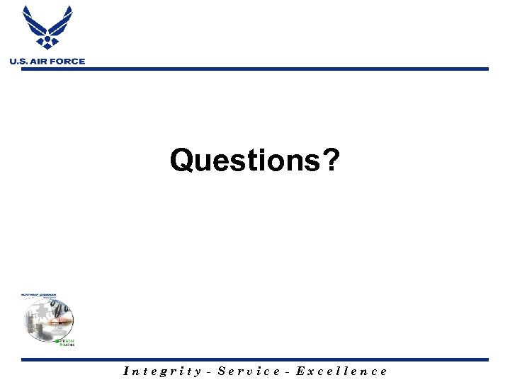 Questions? Integrity - Service - Excellence 