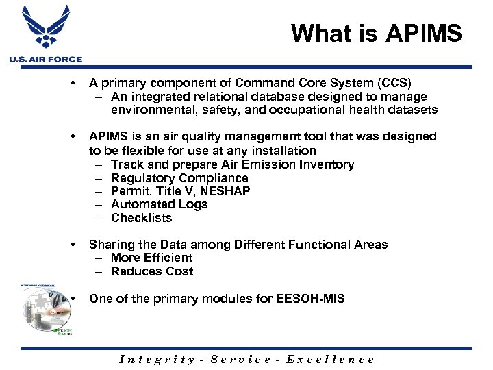 What is APIMS • A primary component of Command Core System (CCS) – An