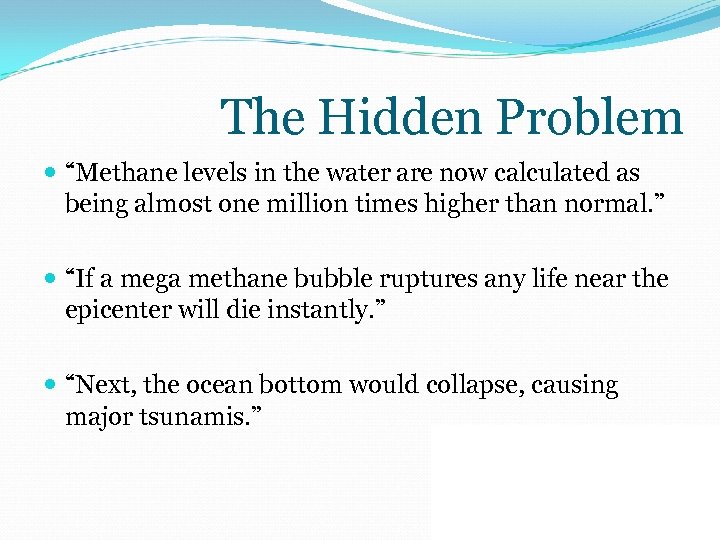 The Hidden Problem “Methane levels in the water are now calculated as being almost