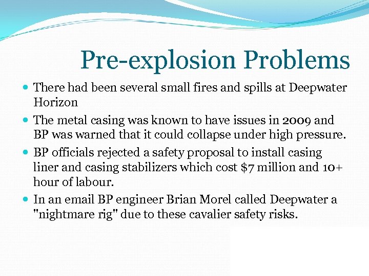 Pre-explosion Problems There had been several small fires and spills at Deepwater Horizon The