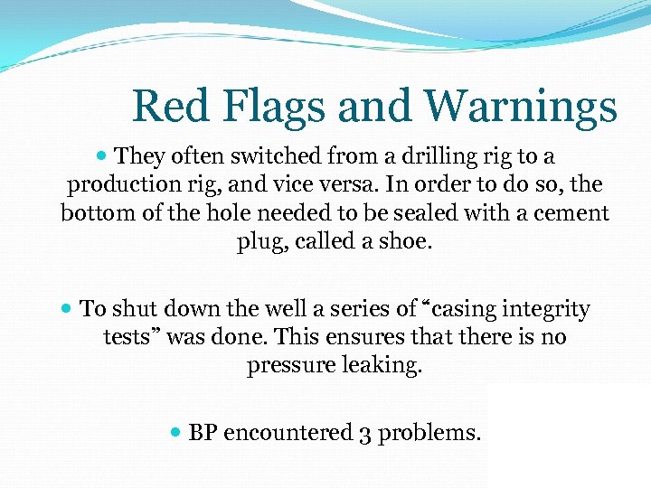 Red Flags and Warnings They often switched from a drilling rig to a production