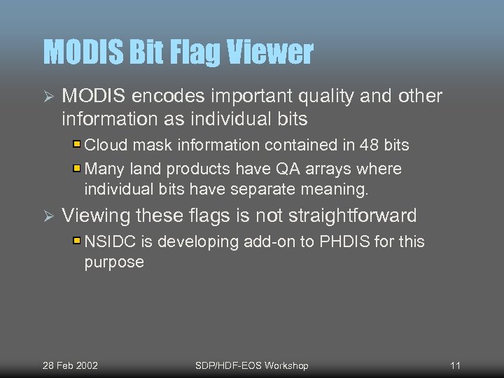 MODIS Bit Flag Viewer Ø MODIS encodes important quality and other information as individual