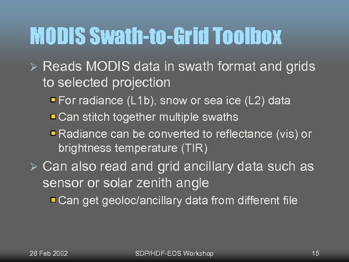 MODIS Swath-to-Grid Toolbox Ø Reads MODIS data in swath format and grids to selected