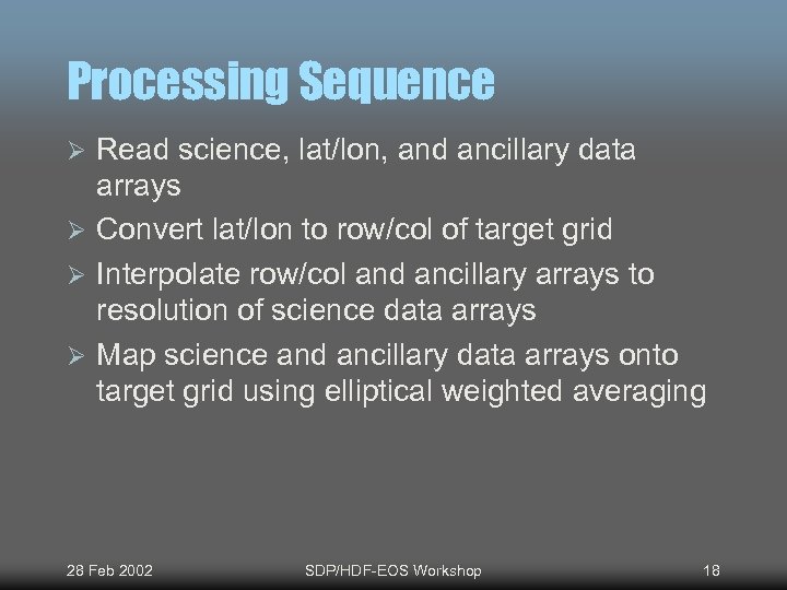 Processing Sequence Read science, lat/lon, and ancillary data arrays Ø Convert lat/lon to row/col