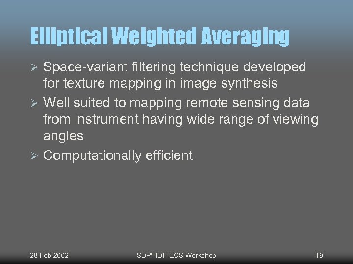 Elliptical Weighted Averaging Space-variant filtering technique developed for texture mapping in image synthesis Ø