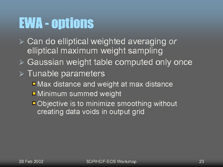 EWA - options Can do elliptical weighted averaging or elliptical maximum weight sampling Ø