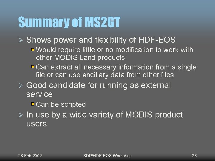 Summary of MS 2 GT Ø Shows power and flexibility of HDF-EOS Would require