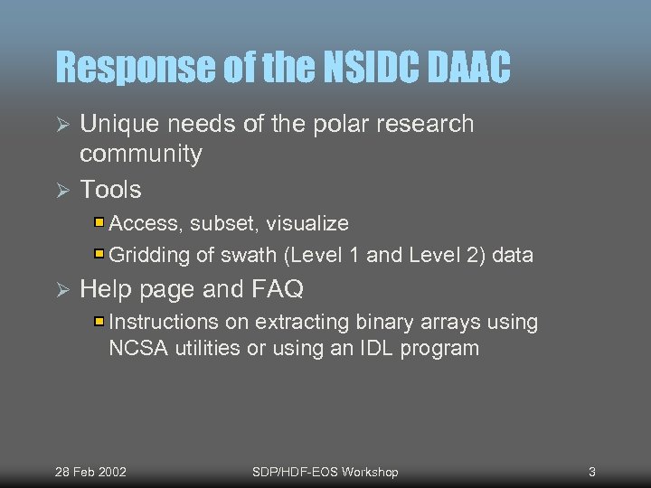 Response of the NSIDC DAAC Unique needs of the polar research community Ø Tools