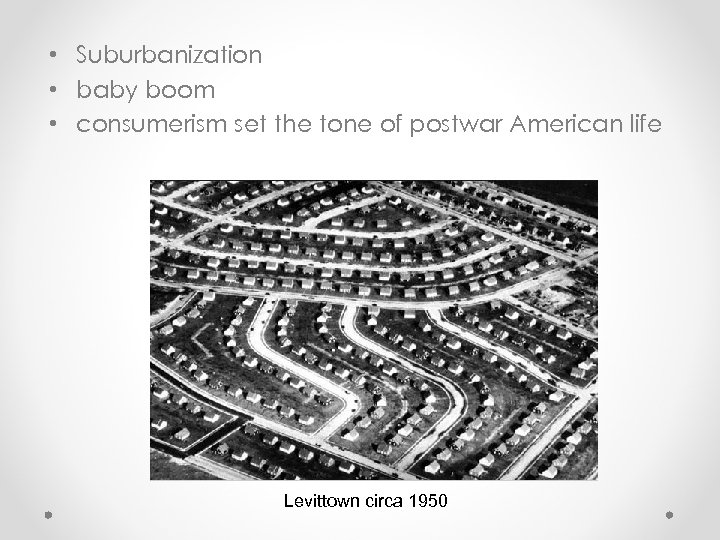  • Suburbanization • baby boom • consumerism set the tone of postwar American