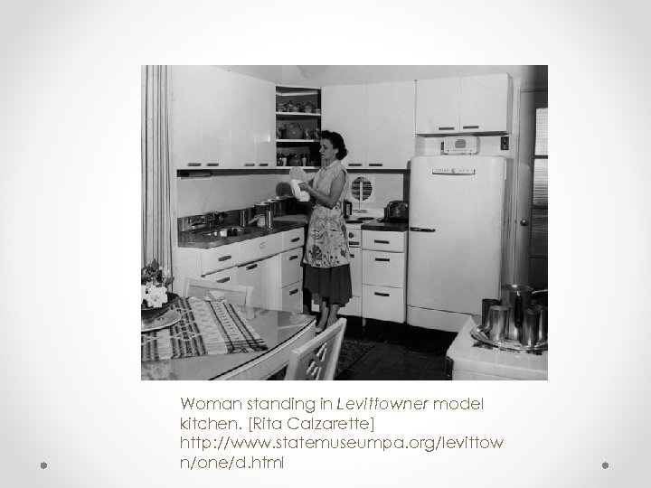 Woman standing in Levittowner model kitchen. [Rita Calzarette] http: //www. statemuseumpa. org/levittow n/one/d. html