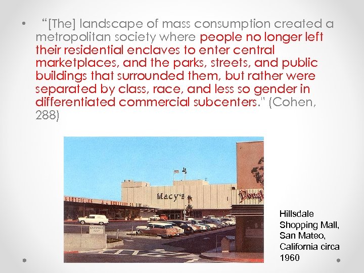  • “[The] landscape of mass consumption created a metropolitan society where people no