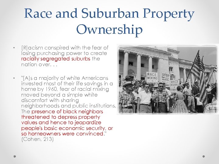 Race and Suburban Property Ownership • [R]acism conspired with the fear of losing purchasing
