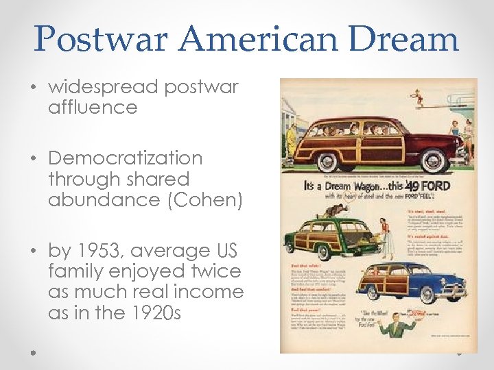 Postwar American Dream • widespread postwar affluence • Democratization through shared abundance (Cohen) •