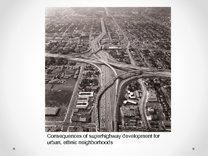 Consequences of superhighway development for urban, ethnic neighborhoods 