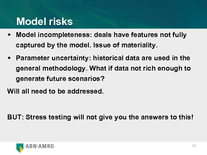 Model risks w Model incompleteness: deals have features not fully captured by the model.