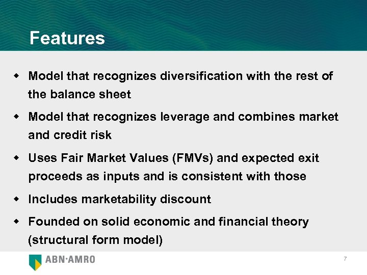 Features w Model that recognizes diversification with the rest of the balance sheet w