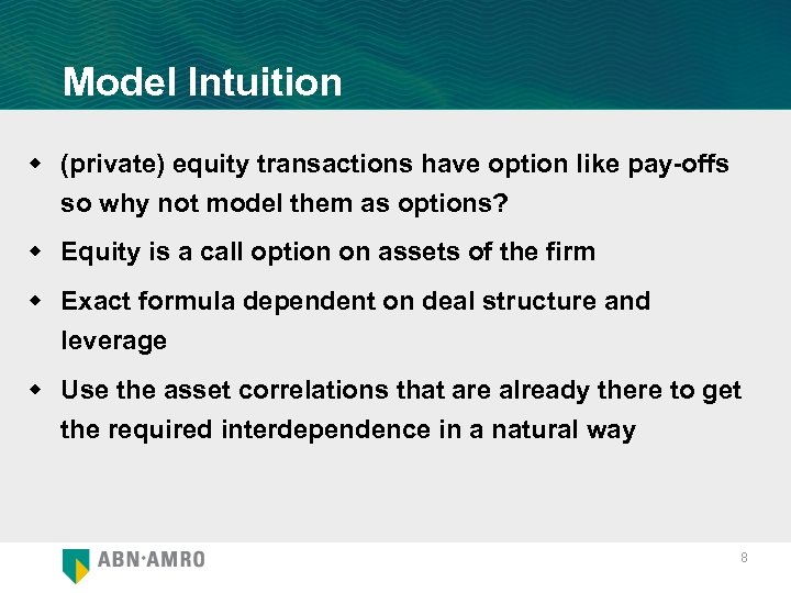 Model Intuition w (private) equity transactions have option like pay-offs so why not model