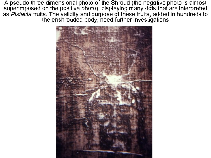 A pseudo three dimensional photo of the Shroud (the negative photo is almost Avinoam