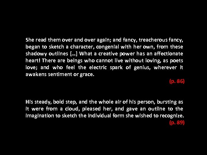 She read them over and over again; and fancy, treacherous fancy, began to sketch
