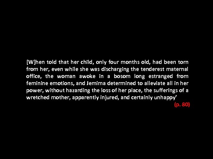 [W]hen told that her child, only four months old, had been torn from her,