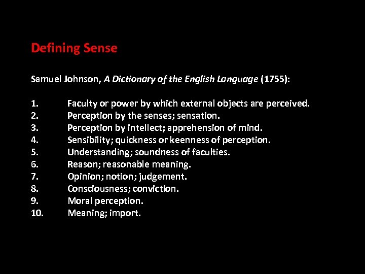 Defining Sense Samuel Johnson, A Dictionary of the English Language (1755): 1. 2. 3.