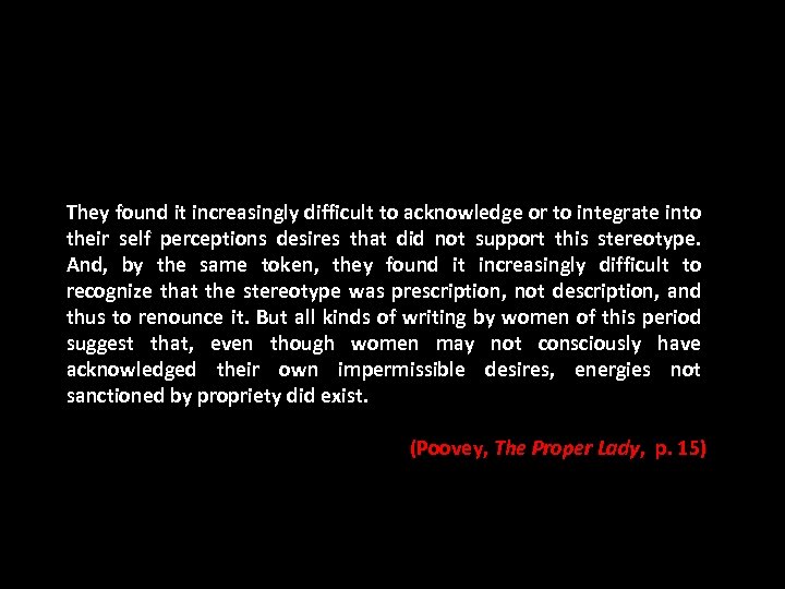 They found it increasingly difficult to acknowledge or to integrate into their self perceptions