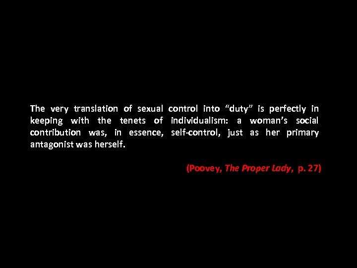 The very translation of sexual control into “duty” is perfectly in keeping with the