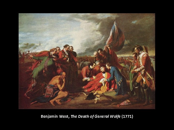 Benjamin West, The Death of General Wolfe (1771) 