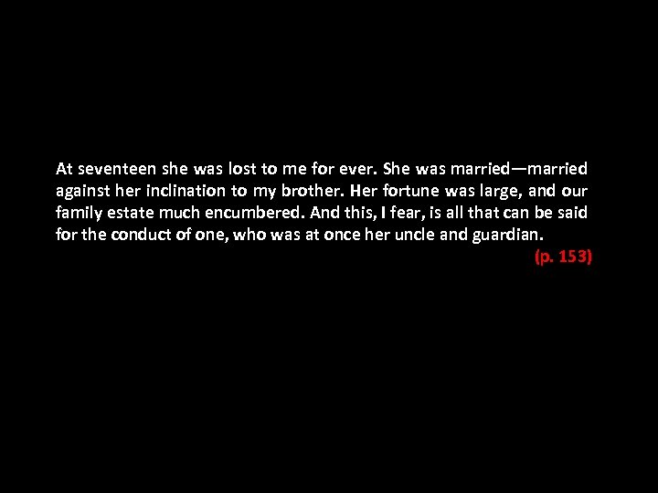 At seventeen she was lost to me for ever. She was married—married against her