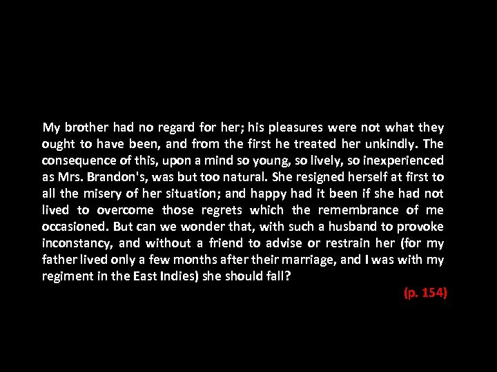 My brother had no regard for her; his pleasures were not what they ought