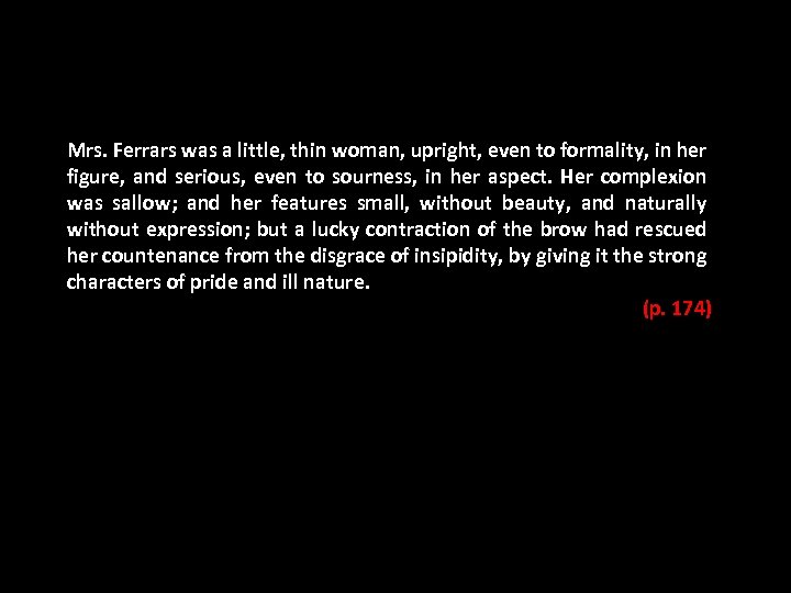 Mrs. Ferrars was a little, thin woman, upright, even to formality, in her figure,