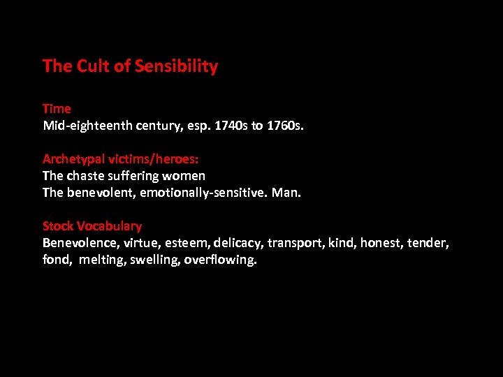 The Cult of Sensibility Time Mid-eighteenth century, esp. 1740 s to 1760 s. Archetypal