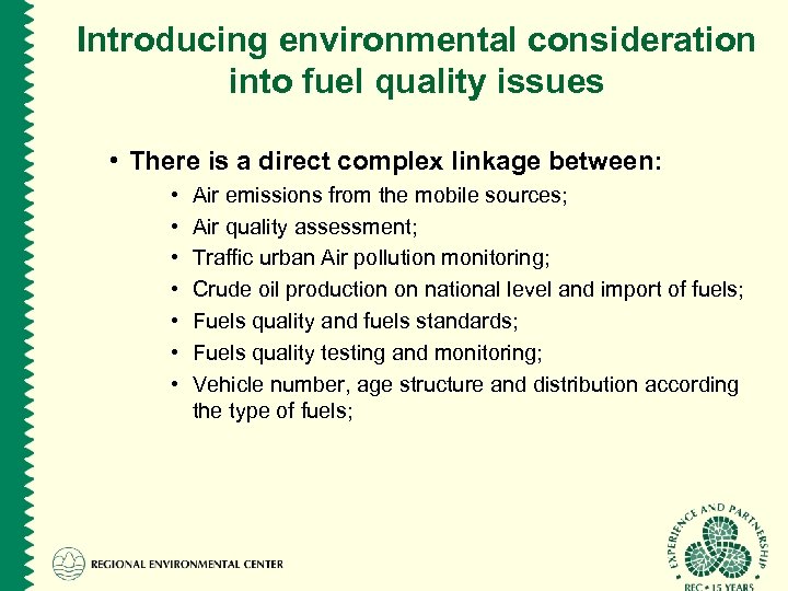 Introducing environmental consideration into fuel quality issues • There is a direct complex linkage