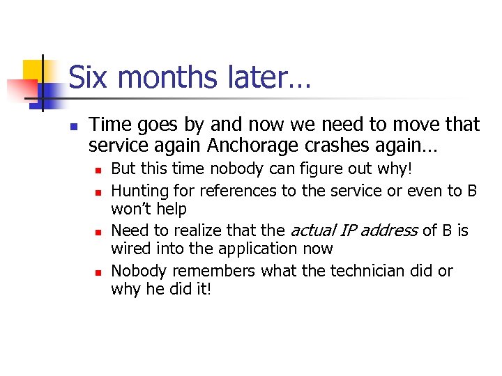 Six months later… n Time goes by and now we need to move that