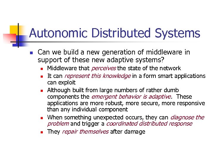 Autonomic Distributed Systems n Can we build a new generation of middleware in support