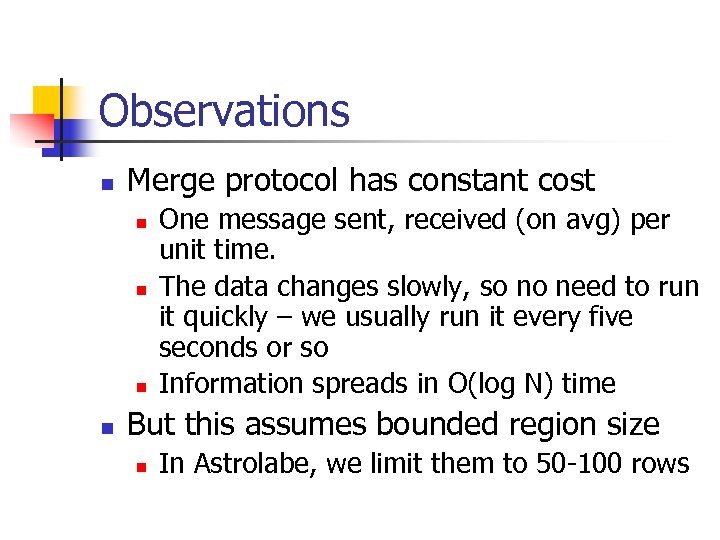 Observations n Merge protocol has constant cost n n One message sent, received (on