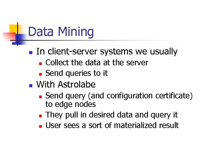 Data Mining n In client-server systems we usually n n n Collect the data