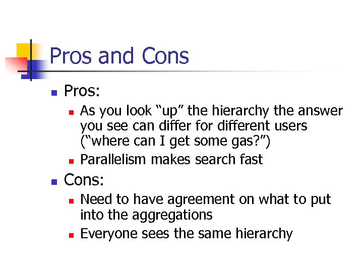 Pros and Cons n Pros: n n n As you look “up” the hierarchy