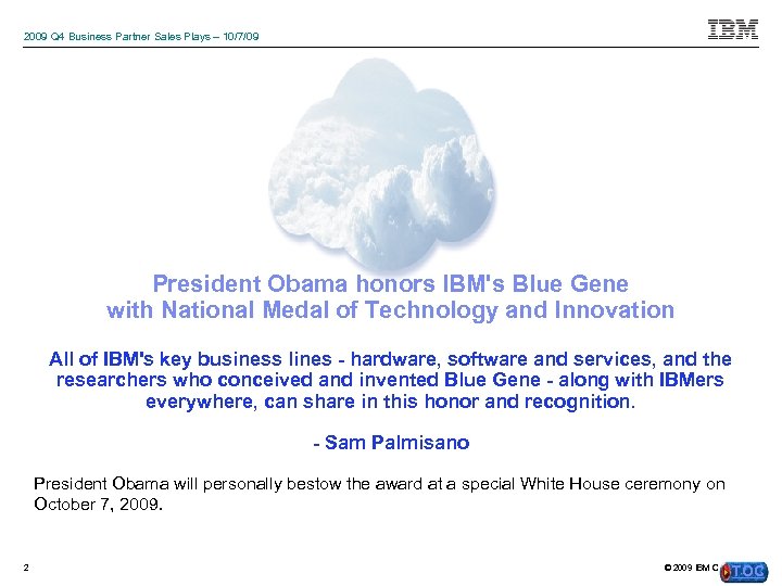 2009 Q 4 Business Partner Sales Plays – 10/7/09 President Obama honors IBM's Blue