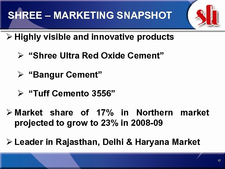 SHREE – MARKETING SNAPSHOT Ø Highly visible and innovative products Ø “Shree Ultra Red