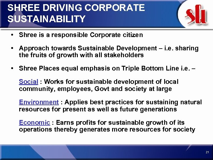 SHREE DRIVING CORPORATE SUSTAINABILITY • Shree is a responsible Corporate citizen • Approach towards