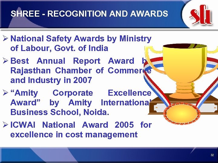 SHREE - RECOGNITION AND AWARDS Ø National Safety Awards by Ministry of Labour, Govt.