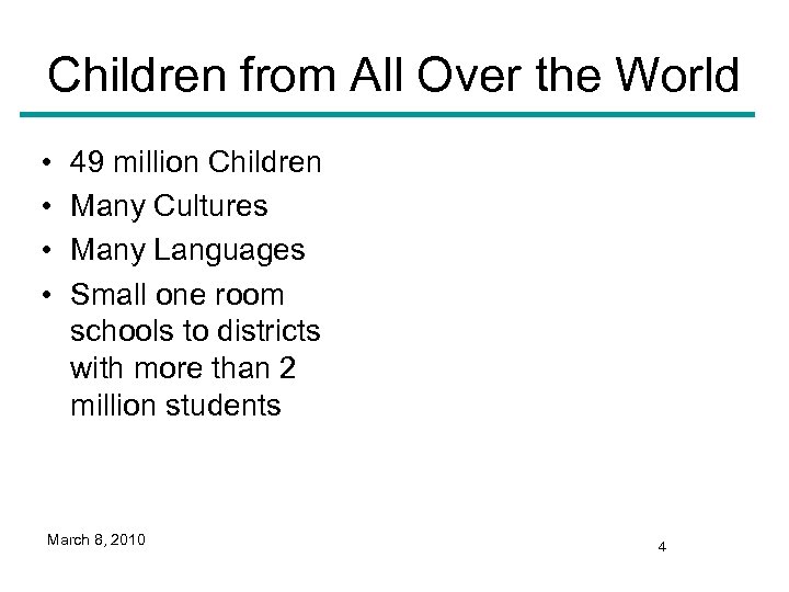 Children from All Over the World • • 49 million Children Many Cultures Many