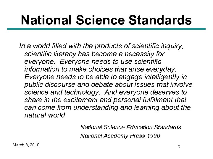 National Science Standards In a world filled with the products of scientific inquiry, scientific